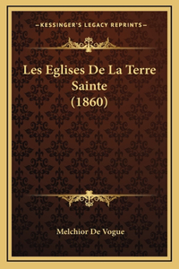 Les Eglises De La Terre Sainte (1860)