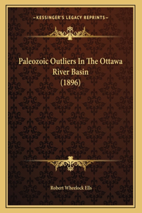 Paleozoic Outliers In The Ottawa River Basin (1896)