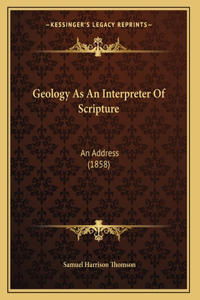 Geology As An Interpreter Of Scripture