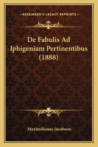 De Fabulis Ad Iphigeniam Pertinentibus (1888)