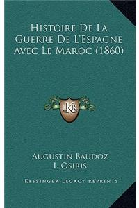 Histoire de La Guerre de L'Espagne Avec Le Maroc (1860)
