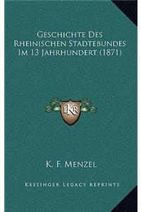 Geschichte Des Rheinischen Stadtebundes Im 13 Jahrhundert (1871)