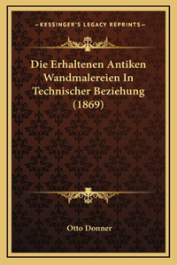 Die Erhaltenen Antiken Wandmalereien In Technischer Beziehung (1869)