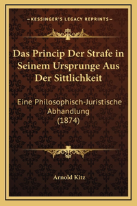 Das Princip Der Strafe in Seinem Ursprunge Aus Der Sittlichkeit