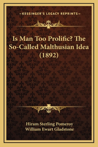 Is Man Too Prolific? The So-Called Malthusian Idea (1892)