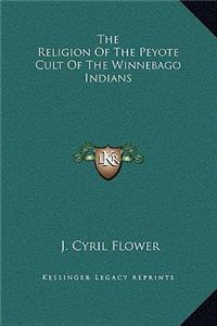 Religion Of The Peyote Cult Of The Winnebago Indians