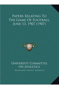 Papers Relating To The Game Of Football, June 13, 1907 (1907)