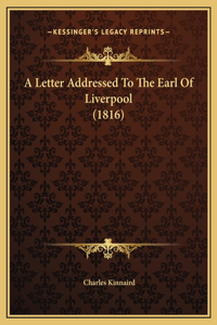 A Letter Addressed To The Earl Of Liverpool (1816)