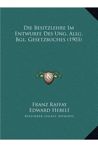 Die Besitzlehre Im Entwurfe Des Ung. Allg. Bgl. Gesetzbuches (1903)