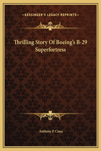 Thrilling Story Of Boeing's B-29 Superfortress