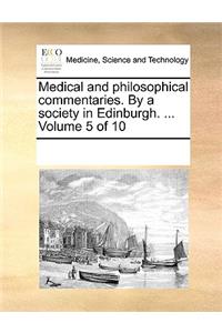 Medical and philosophical commentaries. By a society in Edinburgh. ... Volume 5 of 10