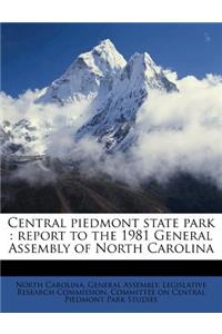 Central Piedmont State Park: Report to the 1981 General Assembly of North Carolina