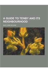 A Guide to Tenby and Its Neighbourhood