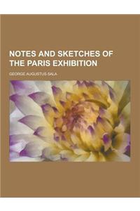 Notes and Sketches of the Paris Exhibition