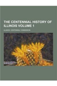 The Centennial History of Illinois Volume 1
