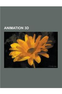Animation 3D: Film D'Animation 3D, Realisateur 3D, Serie D'Animation 3D, Toy Story, Ratatouille, Cars, Animutants, Infographie 3D, W