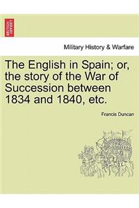 English in Spain; Or, the Story of the War of Succession Between 1834 and 1840, Etc.