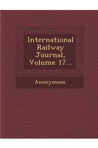 International Railway Journal, Volume 17...