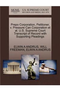 Prepo Corporation, Petitioner, V. Pressure Can Corporation et al. U.S. Supreme Court Transcript of Record with Supporting Pleadings