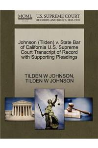 Johnson (Tilden) V. State Bar of California U.S. Supreme Court Transcript of Record with Supporting Pleadings