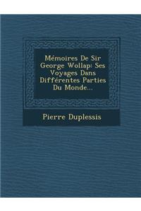 Memoires de Sir George Wollap