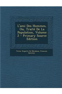 L'Ami Des Hommes, Ou, Traite de La Population, Volume 2