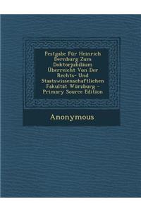 Festgabe Fur Heinrich Dernburg Zum Doktorjubilaum Uberreicht Von Der Rechts- Und Staatswissenschaftlichen Fakultat Wurzburg
