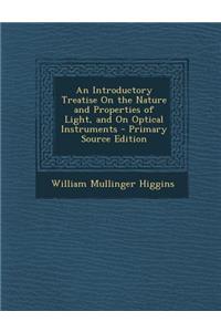 An Introductory Treatise on the Nature and Properties of Light, and on Optical Instruments