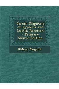 Serum Diagnosis of Syphilis and Luetin Reaction