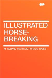 Illustrated Horse-Breaking