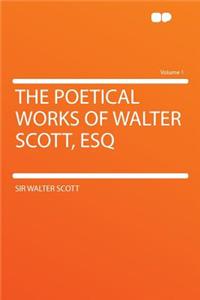 The Poetical Works of Walter Scott, Esq Volume 1