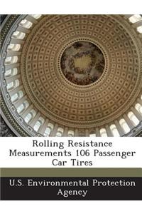 Rolling Resistance Measurements 106 Passenger Car Tires