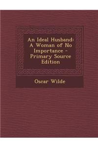 An Ideal Husband: A Woman of No Importance