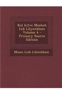 Kol Kitve Mosheh Leb Lilyenblum Volume 4