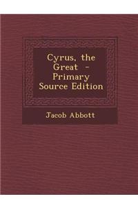Cyrus, the Great