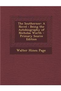 The Southerner: A Novel: Being the Autobiography of Nicholas Worth
