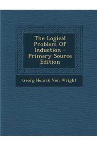 The Logical Problem of Induction - Primary Source Edition