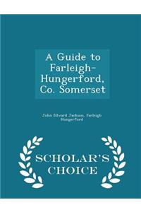 Guide to Farleigh-Hungerford, Co. Somerset - Scholar's Choice Edition