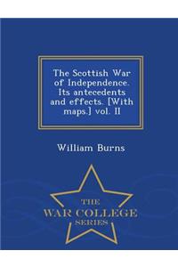 The Scottish War of Independence. Its antecedents and effects. [With maps.] vol. II - War College Series