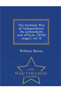 Scottish War of Independence. Its antecedents and effects. [With maps.] vol. II - War College Series
