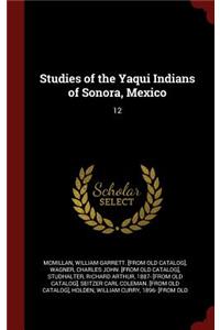 Studies of the Yaqui Indians of Sonora, Mexico