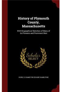 History of Plymouth County, Massachusetts: With Biographical Sketches of Many of its Pioneers and Prominent Men