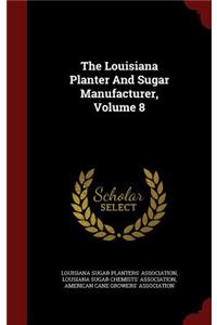 The Louisiana Planter and Sugar Manufacturer, Volume 8