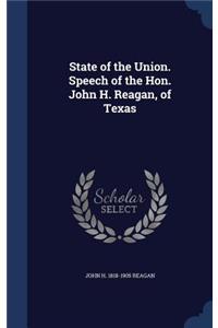 State of the Union. Speech of the Hon. John H. Reagan, of Texas