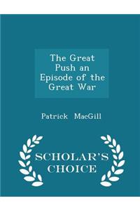 The Great Push an Episode of the Great War - Scholar's Choice Edition