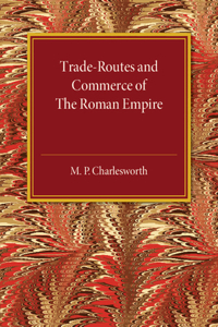 Trade-Routes and Commerce of the Roman Empire