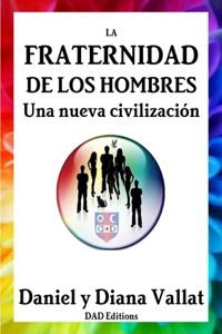 La Fraternidad De Los Hombres - UNA Nueva Civilizacion