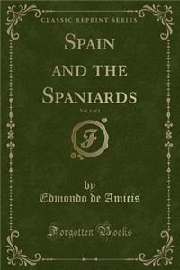 Spain and the Spaniards, Vol. 1 of 2 (Classic Reprint)