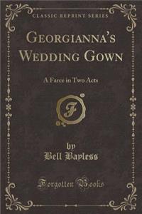 Georgianna's Wedding Gown