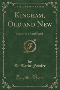 Kingham, Old and New: Studies in a Rural Parish (Classic Reprint)